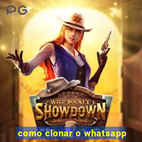 como clonar o whatsapp